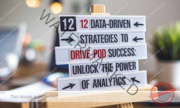 12 Data-Driven Strategies to Drive POD Success: Unlock the Power of Analytics