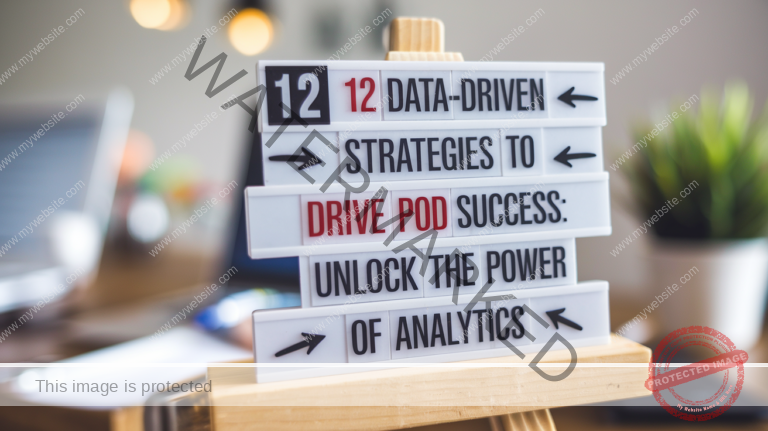 12 Data-Driven Strategies to Drive POD Success: Unlock the Power of Analytics