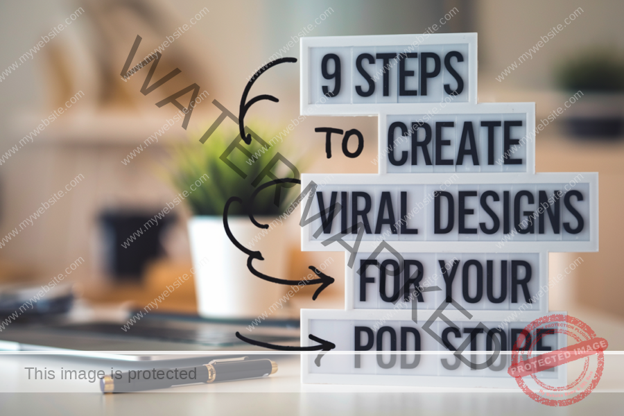 9 Steps to Create Viral Designs for Your POD Store