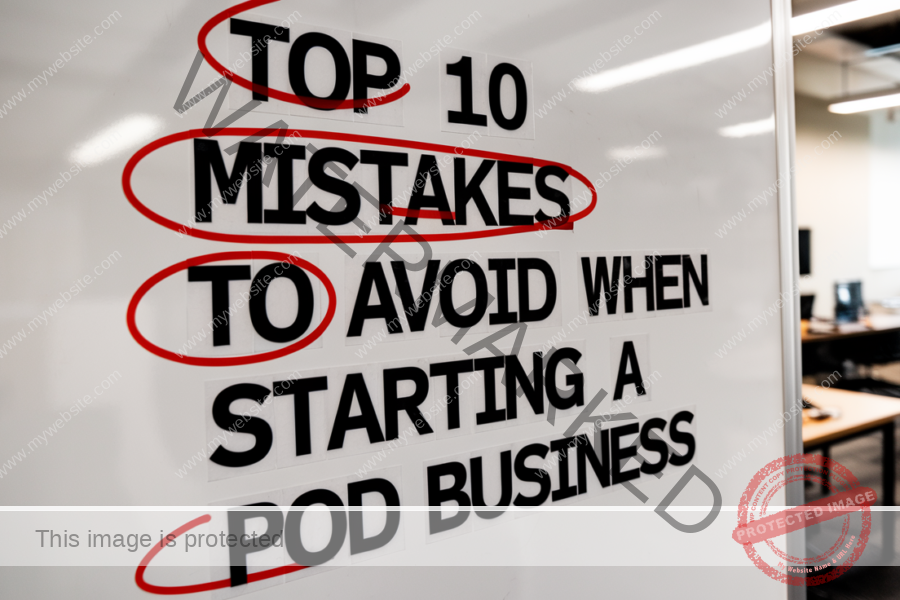 Top 10 Mistakes to Avoid When Starting a POD Business